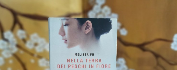 Recensione Nella terra dei peschi in fiore di Melissa&nbsp;Fu