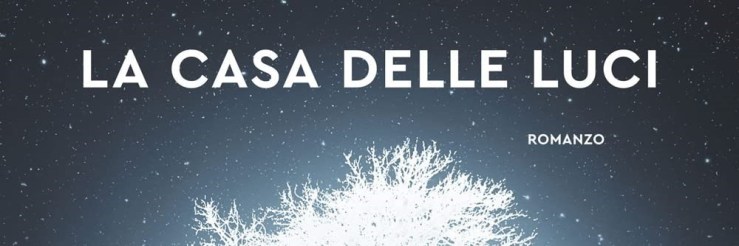 Recensione La casa delle luci di Donato Carrisi: incongruenze e&nbsp;debolezze